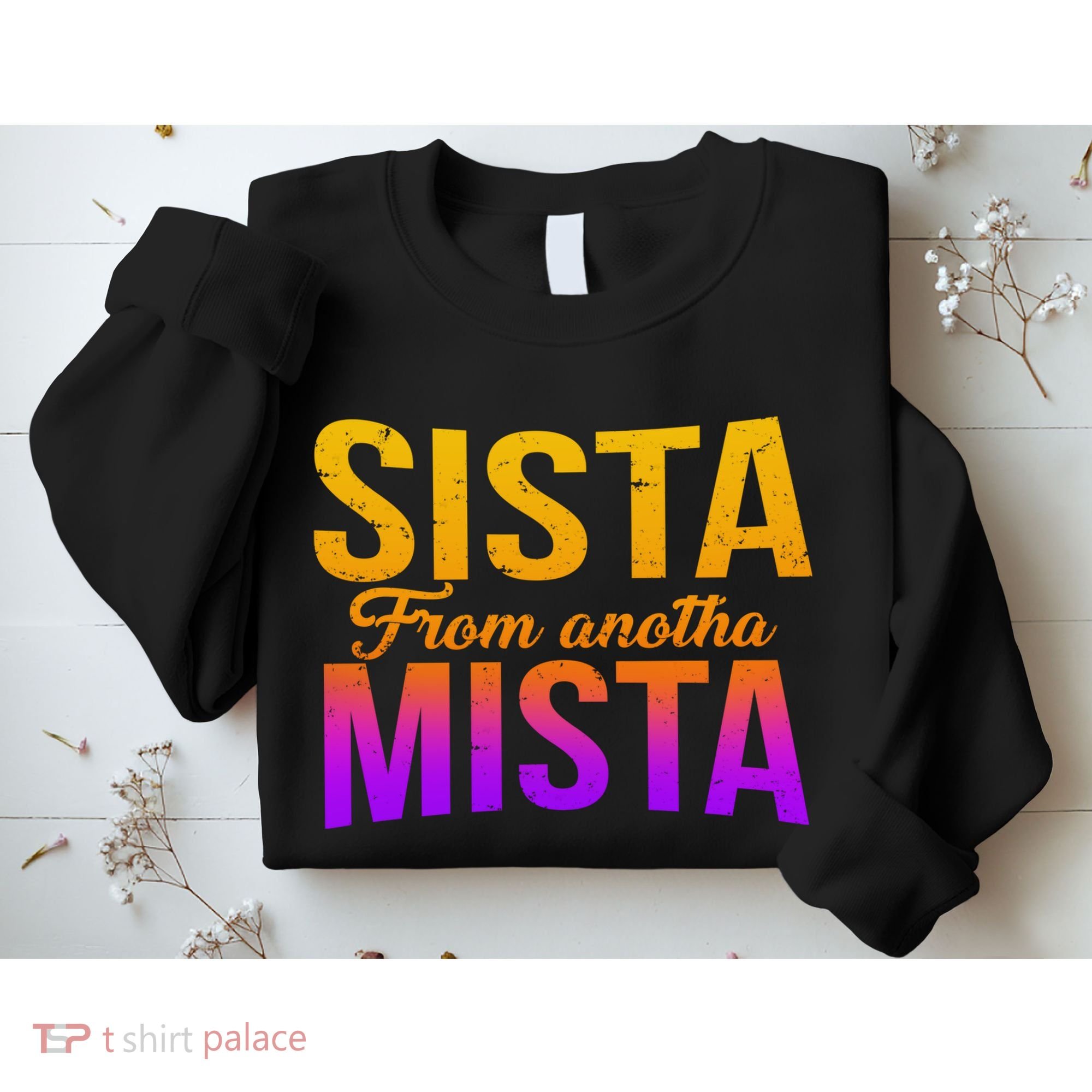 Sista From Anotha Mista Sweatshirt