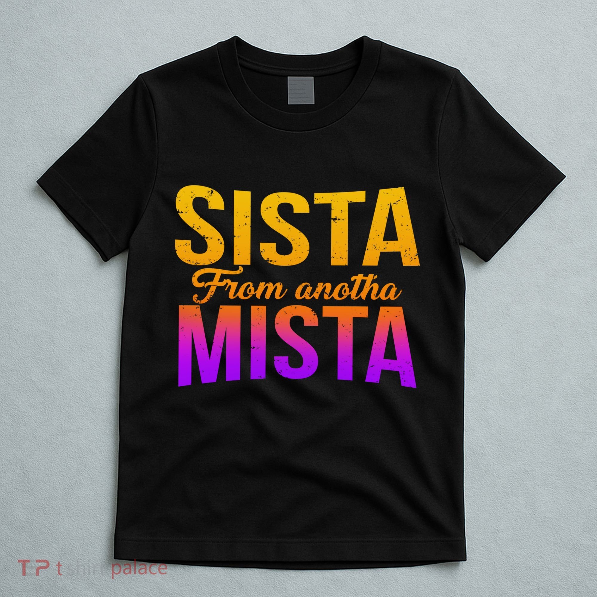 Sista From Anotha Mista T-Shirt