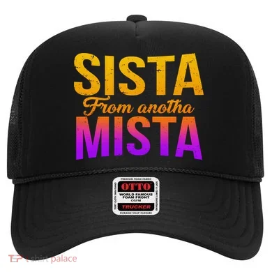 Sista From Anotha Mista Hat