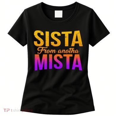 Sista From Anotha Mista Women's T-Shirt