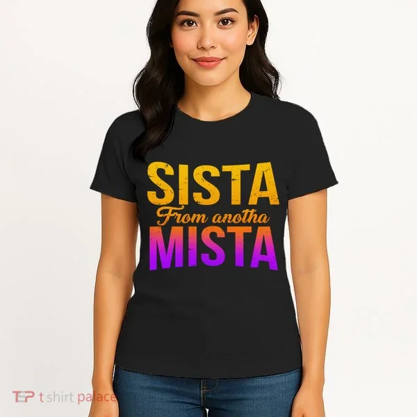 Sista From Anotha Mista Women's T-Shirt