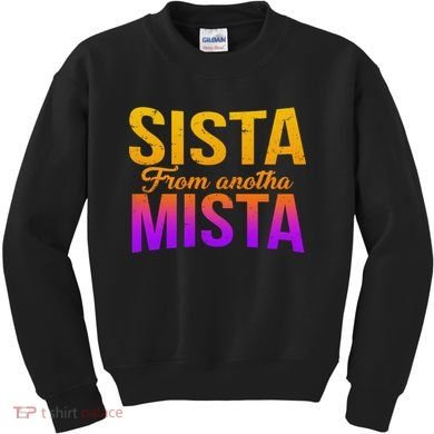 Sista From Anotha Mista Kids Sweatshirt