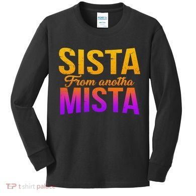 Sista From Anotha Mista Kids Long Sleeve Shirt