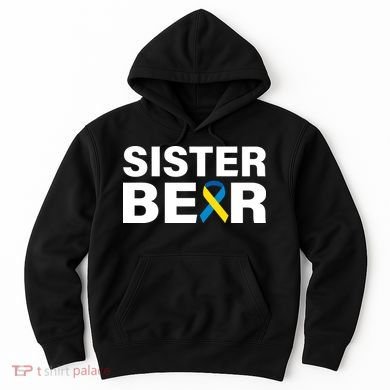 Sister Bear Down Syndrome Awareness Hoodie