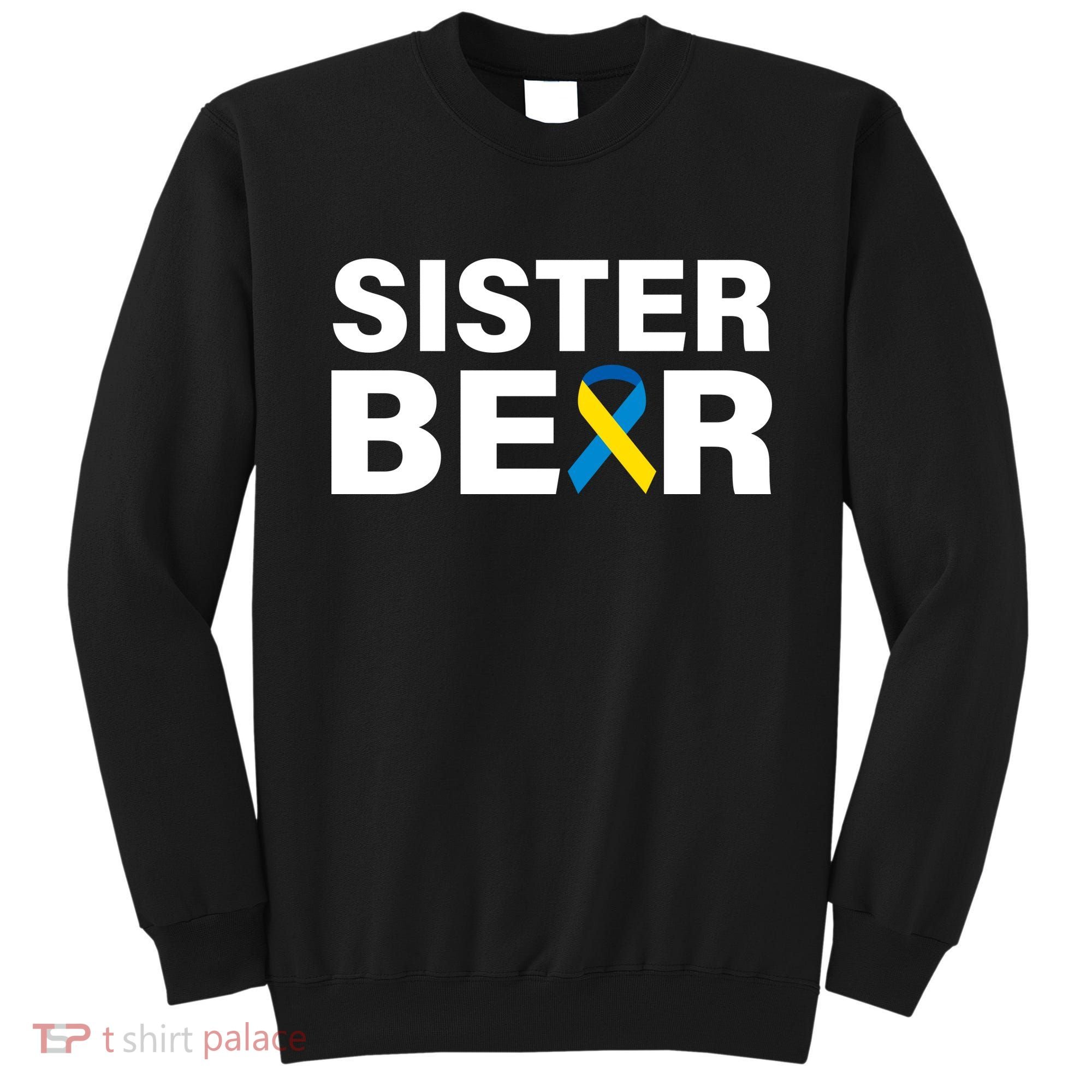 Sister Bear Down Syndrome Awareness Sweatshirt