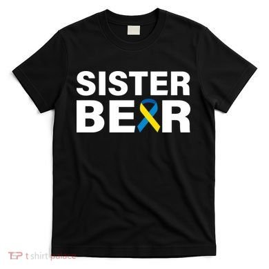Sister Bear Down Syndrome Awareness T-Shirt