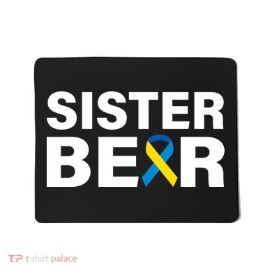Sister Bear Down Syndrome Awareness Mousepad