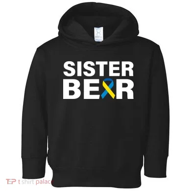 Sister Bear Down Syndrome Awareness Toddler Hoodie