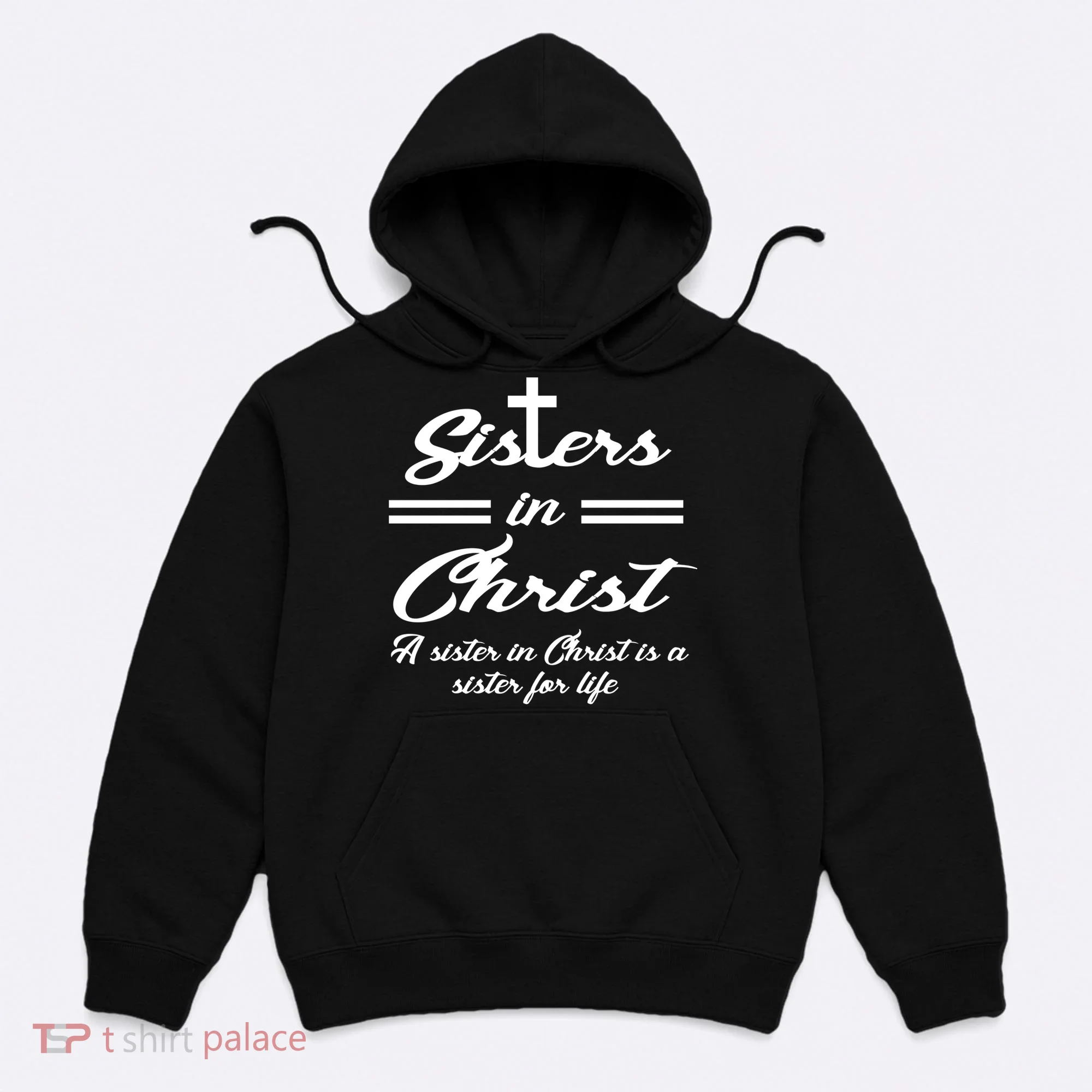 Sisters In Christ Sister For Life Hoodie