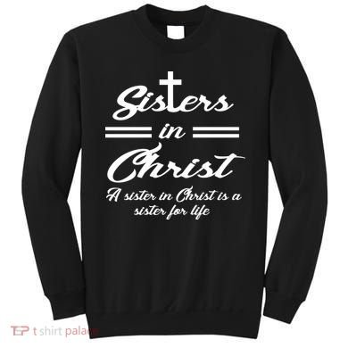 Sisters In Christ Sister For Life Sweatshirt