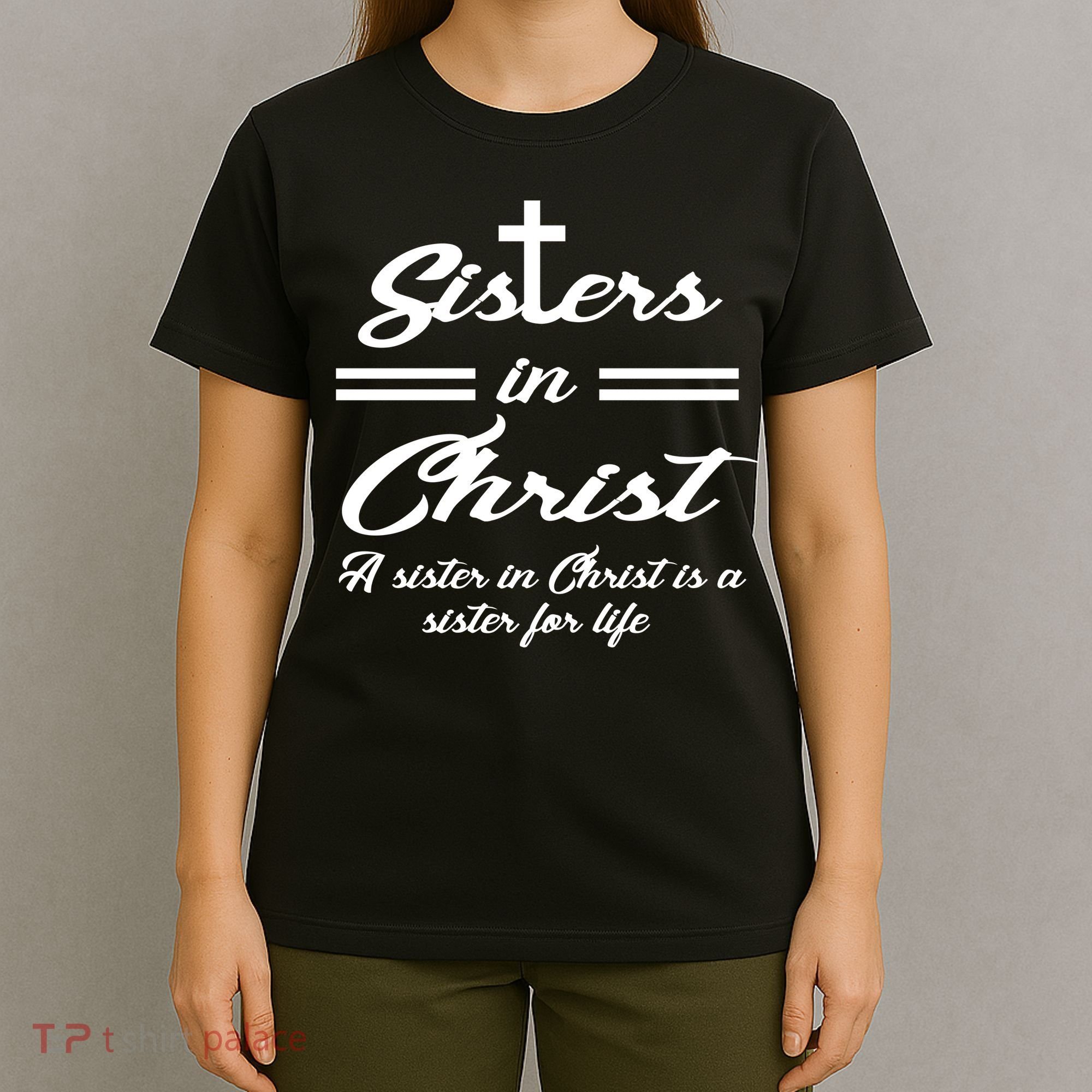 Sisters In Christ Sister For Life T-Shirt