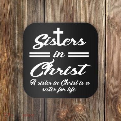 Sisters In Christ Sister For Life Coaster