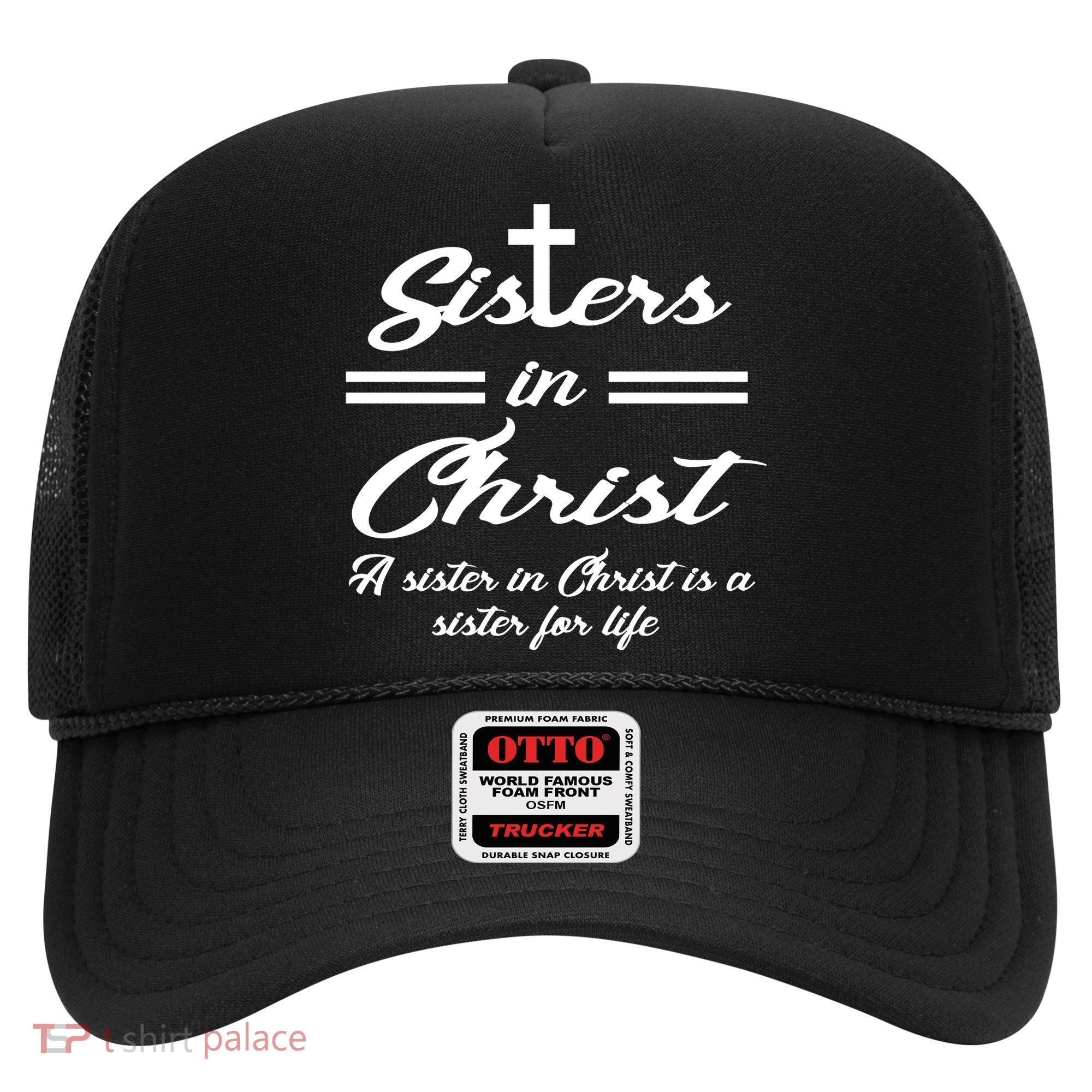Sisters In Christ Sister For Life Hat