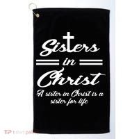 Sisters In Christ Sister For Life Golf Towel thumb 0