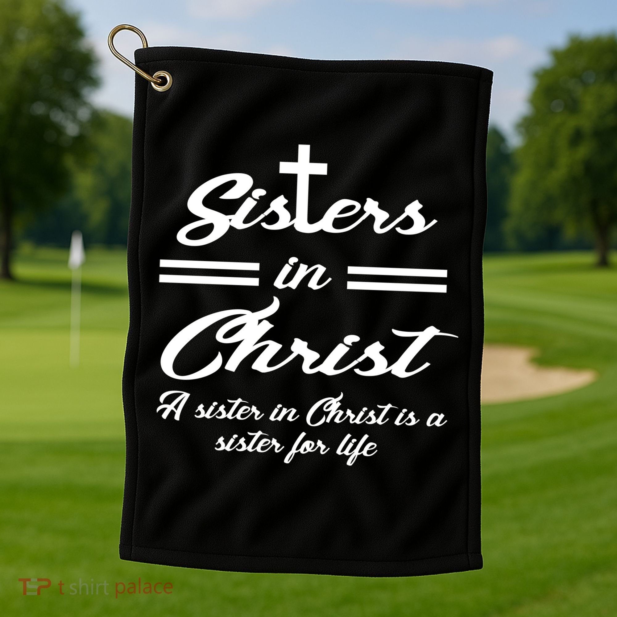 Sisters In Christ Sister For Life Golf Towel