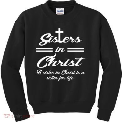 Sisters In Christ Sister For Life Kids Sweatshirt