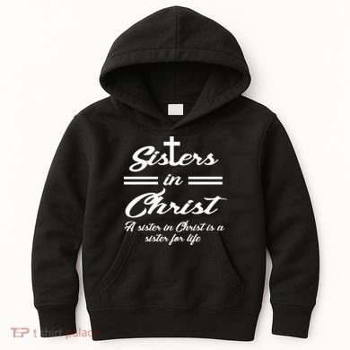 Sisters In Christ Sister For Life Kids Hoodie