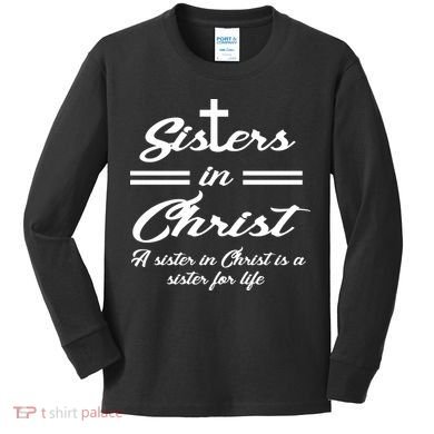 Sisters In Christ Sister For Life Kids Long Sleeve Shirt