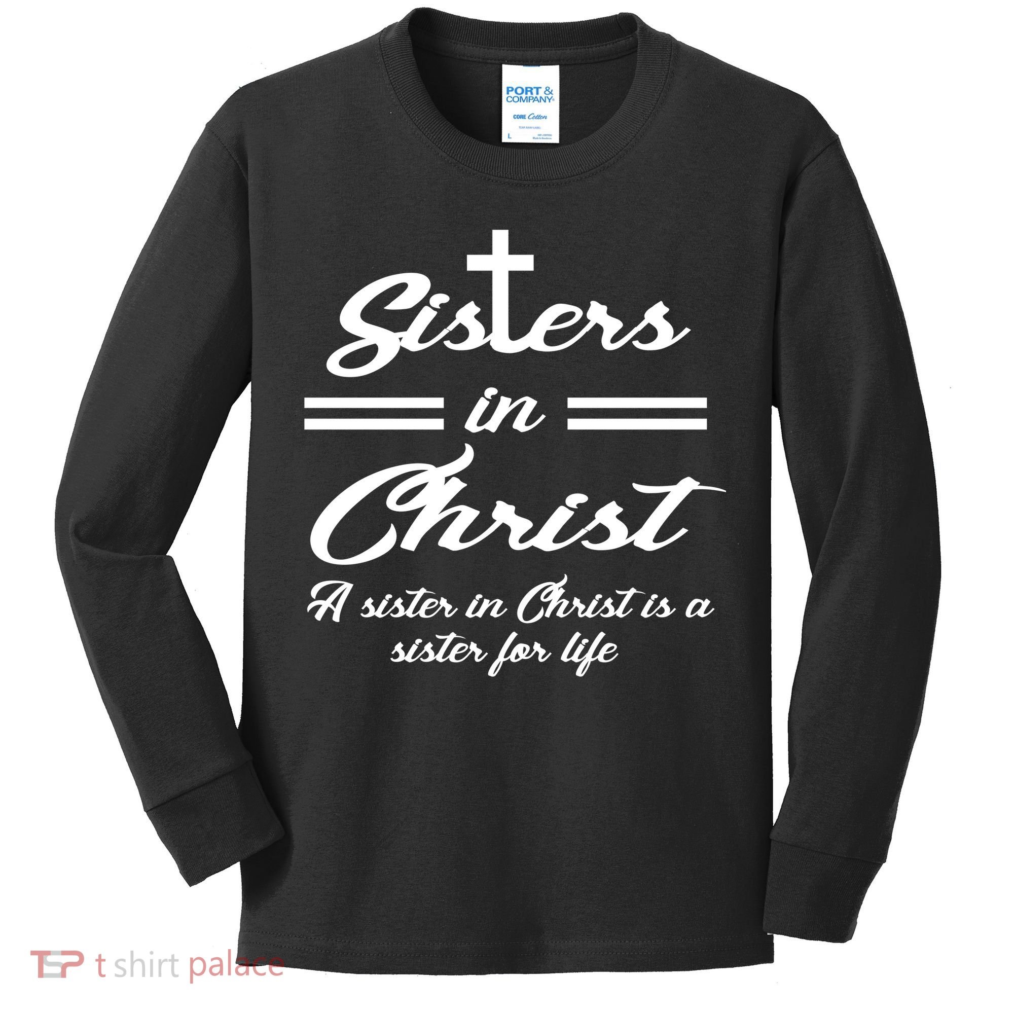 Sisters In Christ Sister For Life Kids Long Sleeve Shirt