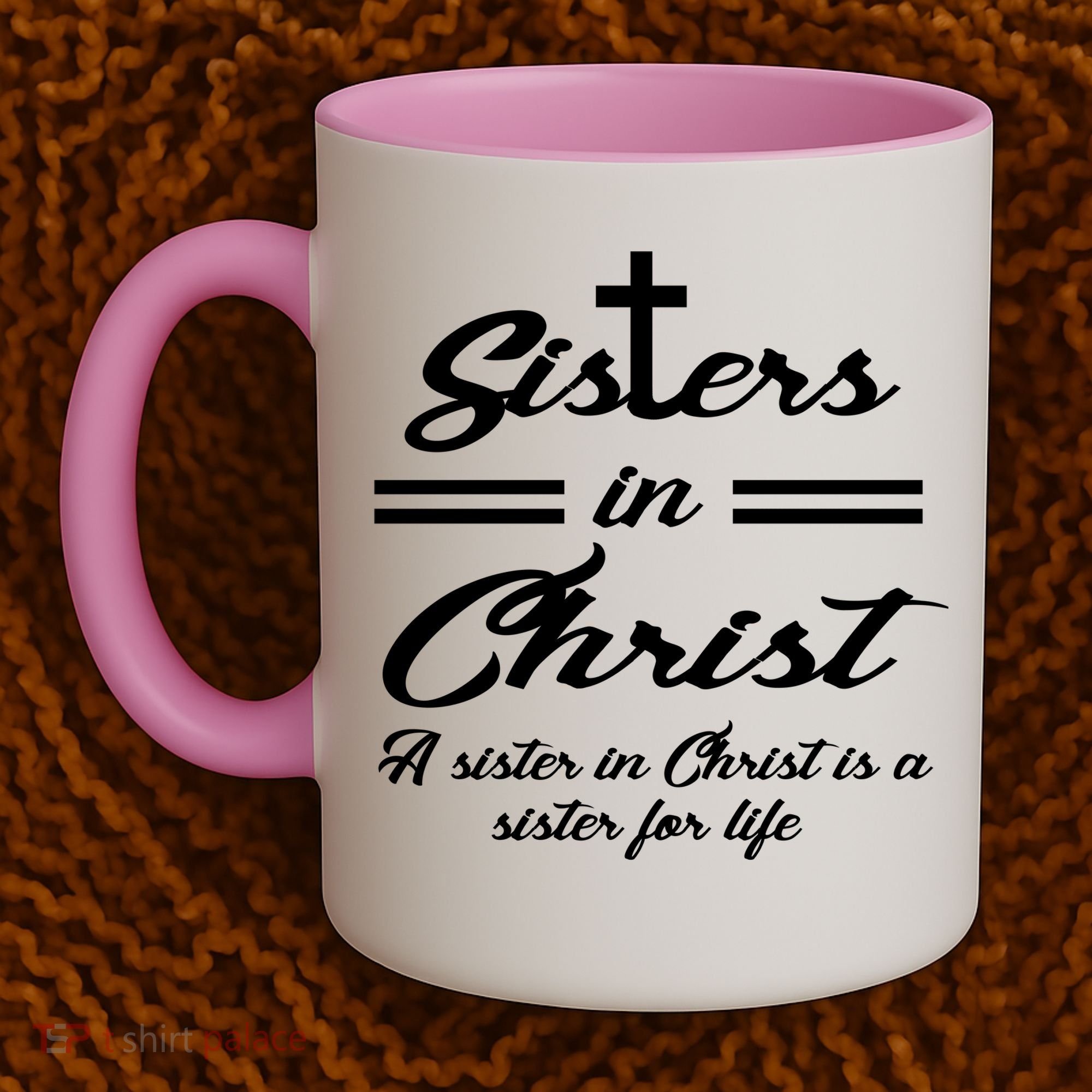 Sisters In Christ Sister For Life Coffee Mug