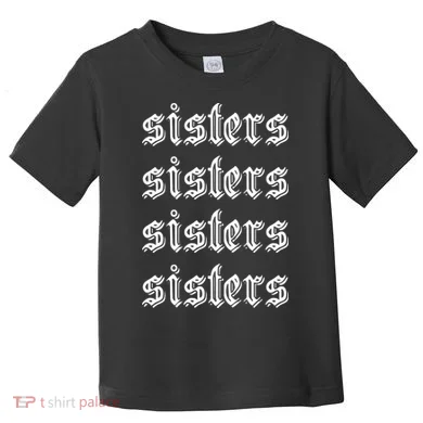Sisters James Sisters Toddler T-Shirt