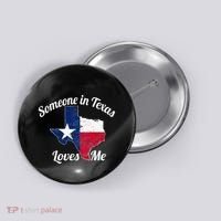 Someone In Texas Loves Me Texas Texan Love Button thumb 0