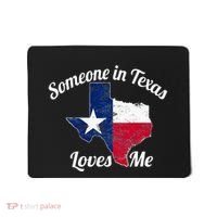 Someone In Texas Loves Me Texas Texan Love Mousepad thumb 0
