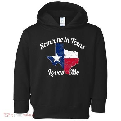 Someone In Texas Loves Me Texas Texan Love Toddler Hoodie