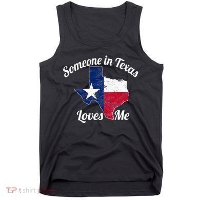 Someone In Texas Loves Me Texas Texan Love Tank Top