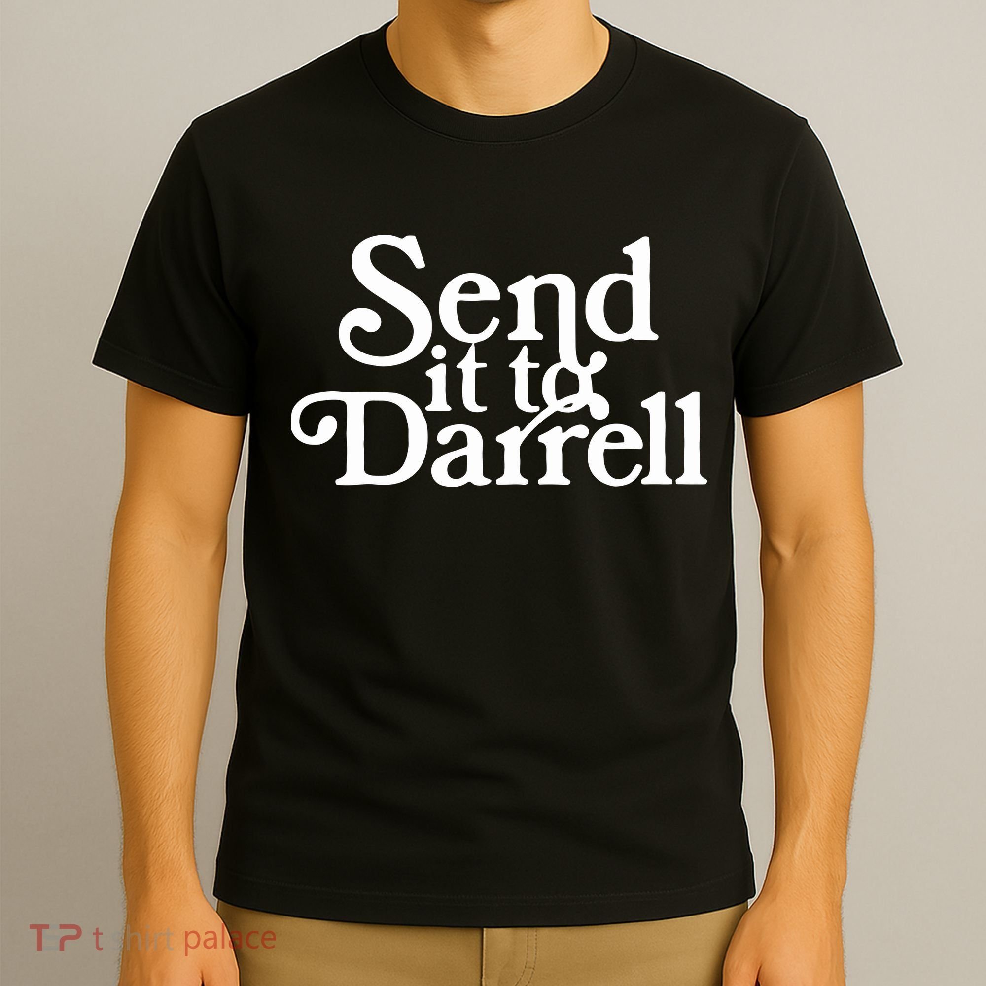 Send It To Darrell Funny Saying T-Shirt