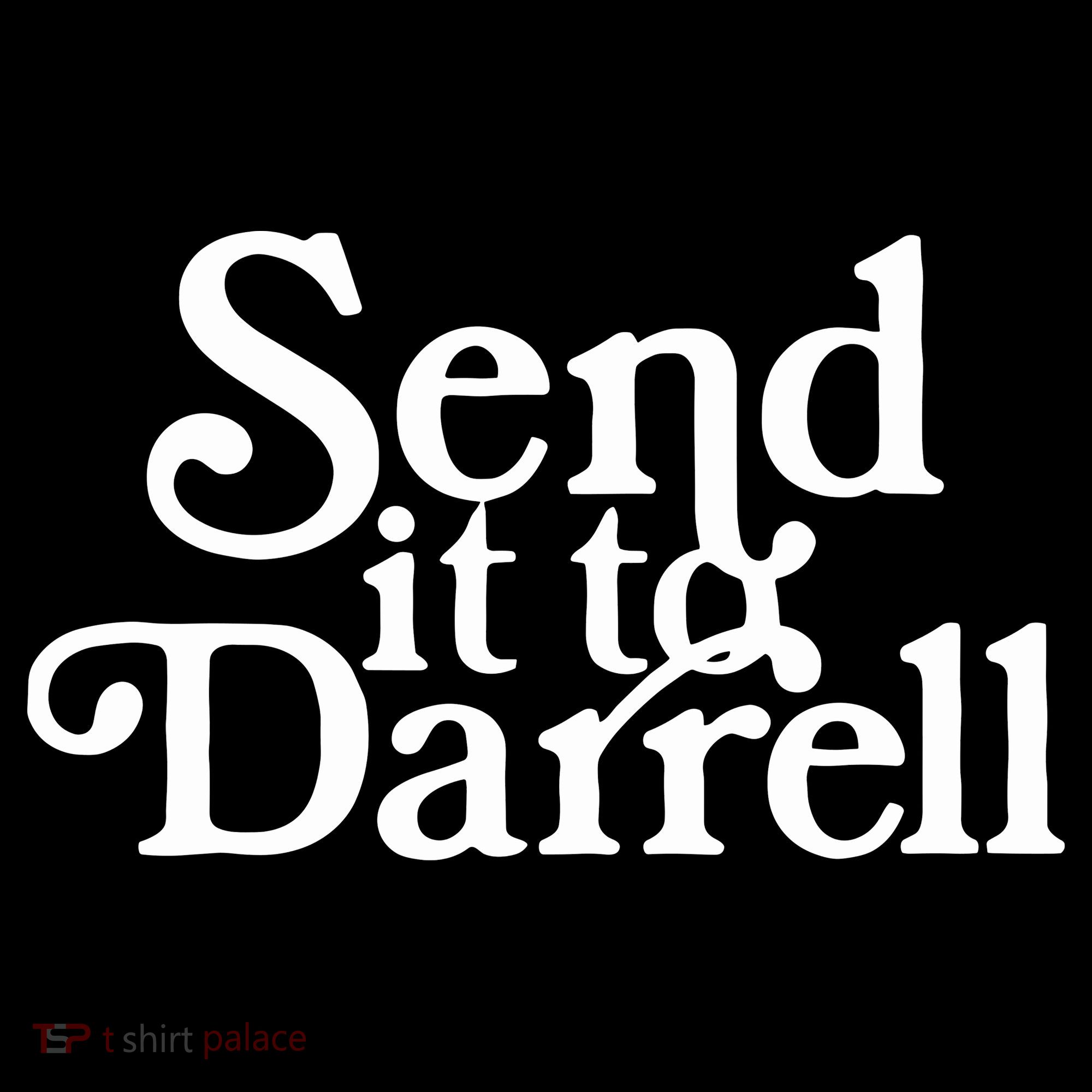 Send It To Darrell Funny Saying Toddler T-Shirt