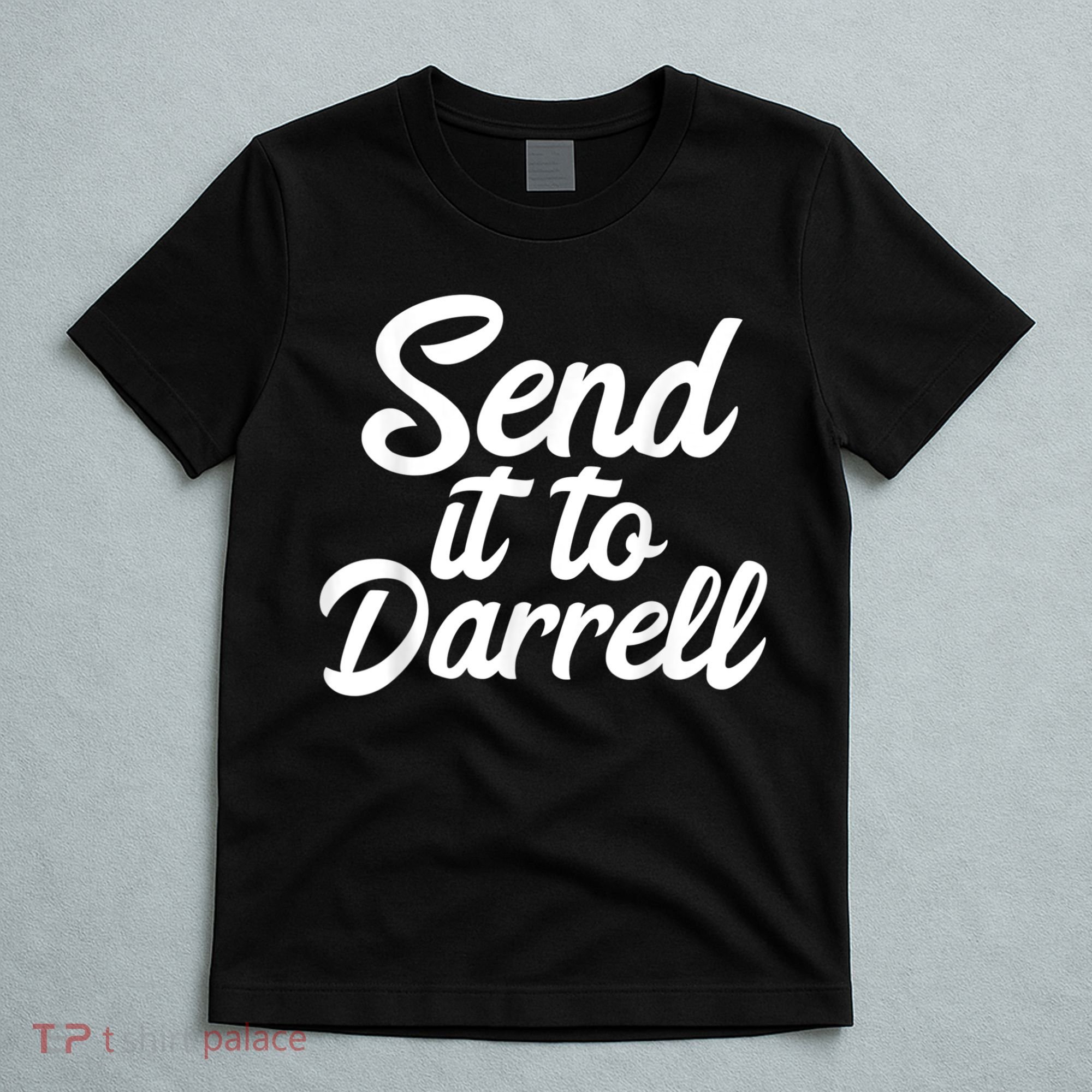 Send It To Darrell T-Shirt