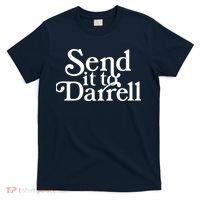 Send It To Darrell T-Shirt thumb 0