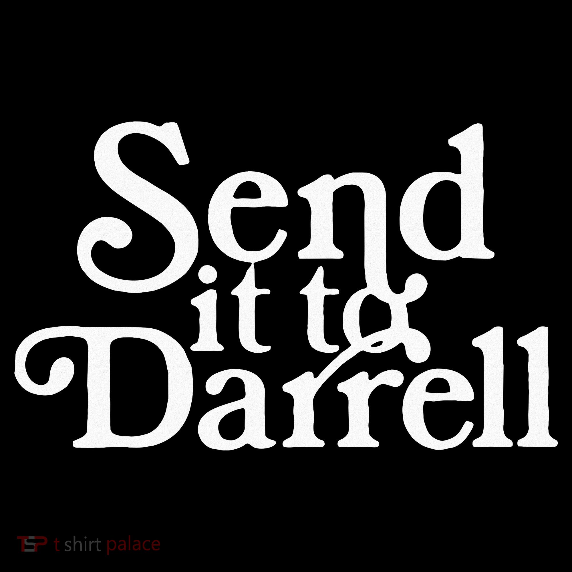 Send it to Darrell Funny Saying Hoodie