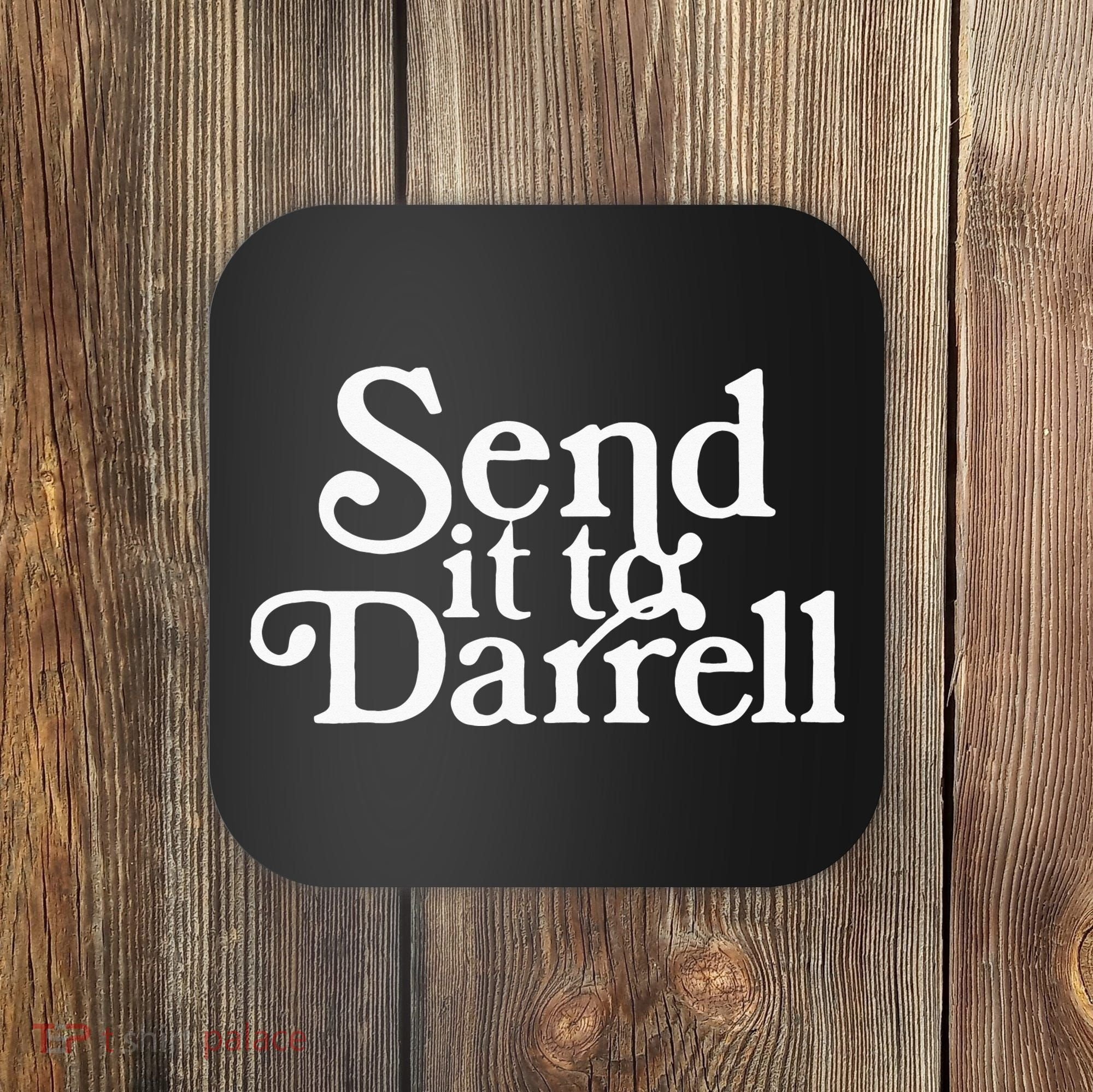Send it to Darrell Funny Saying Coaster