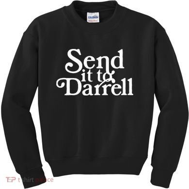 Send it to Darrell Funny Saying Kids Sweatshirt