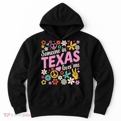 Someone In Texas Loves Me Hoodie