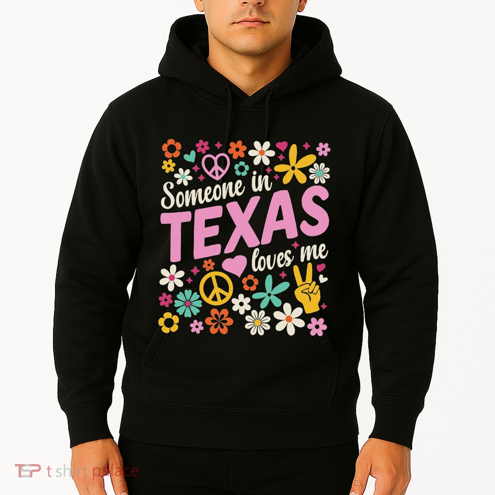 Someone In Texas Loves Me Hoodie