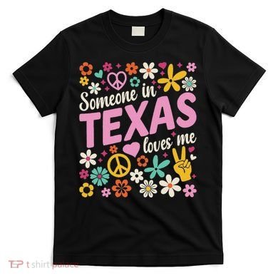 Someone In Texas Loves Me T-Shirt