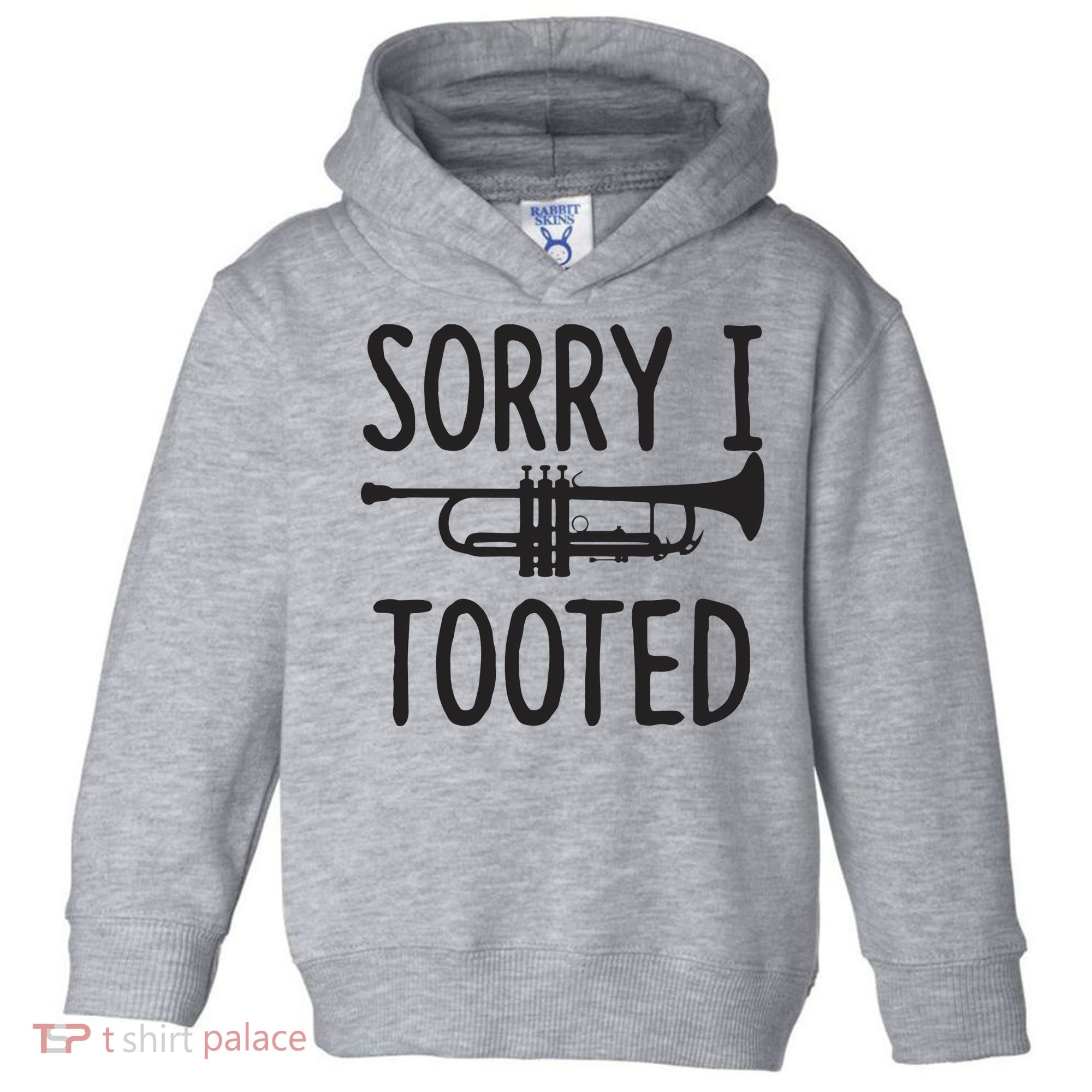 Sorry I Tooted Trumpet For Trumpet Player Toddler Hoodie