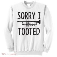 Sorry I Tooted Trumpet For Trumpet Player Sweatshirt thumb 0