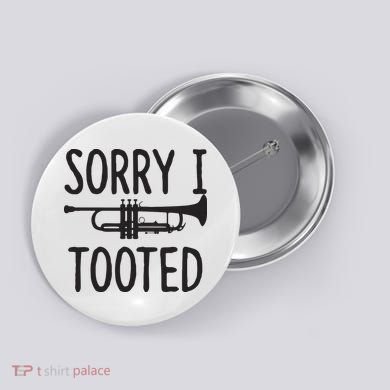 Sorry I Tooted Trumpet For Trumpet Player Button