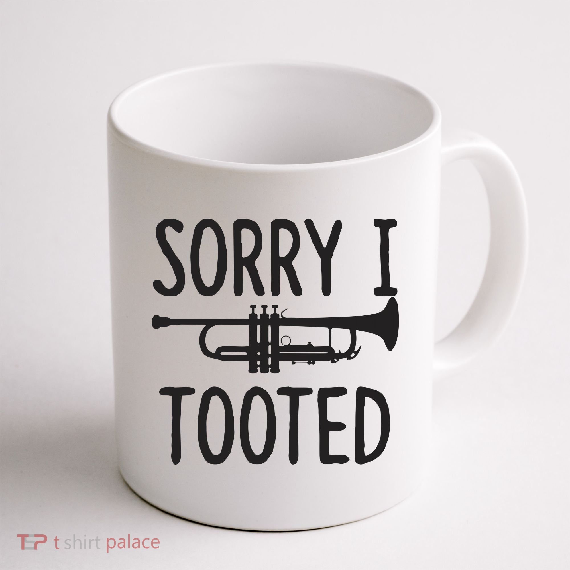 Sorry I Tooted Trumpet For Trumpet Player Coffee Mug