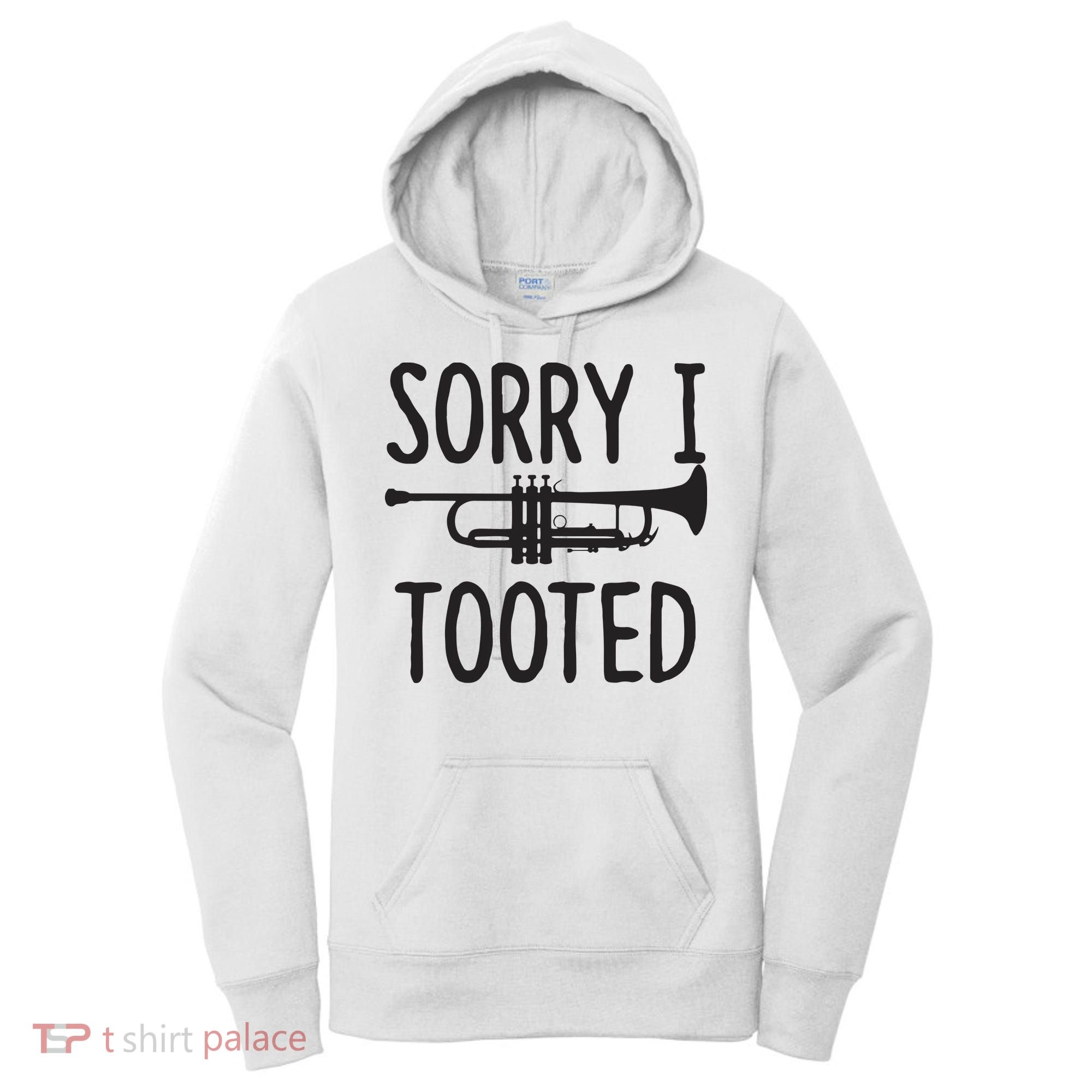 Sorry I Tooted Trumpet For Trumpet Player Women's Hoodie