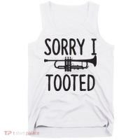 Sorry I Tooted Trumpet For Trumpet Player Tank Top thumb 0