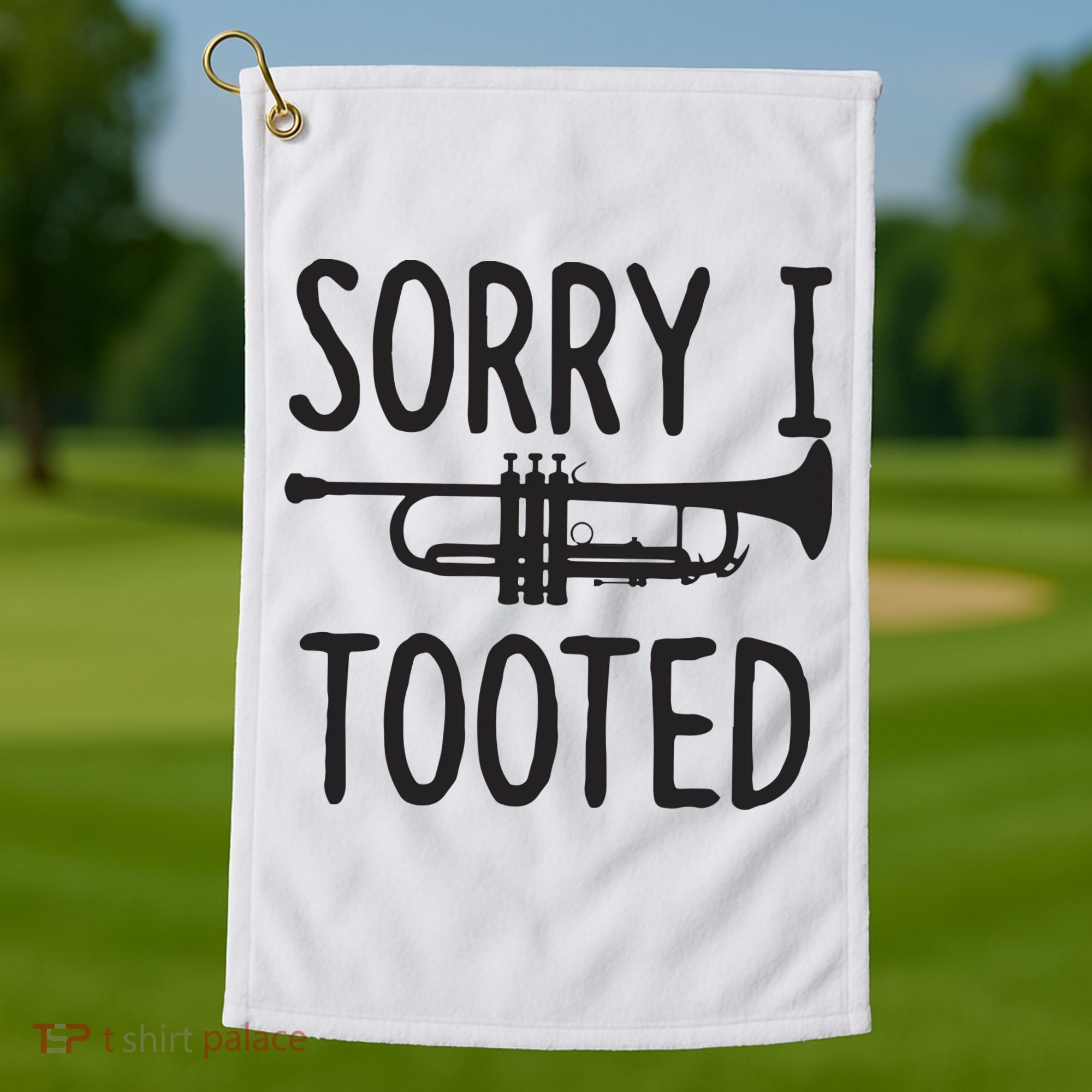 Sorry I Tooted Trumpet For Trumpet Player Golf Towel