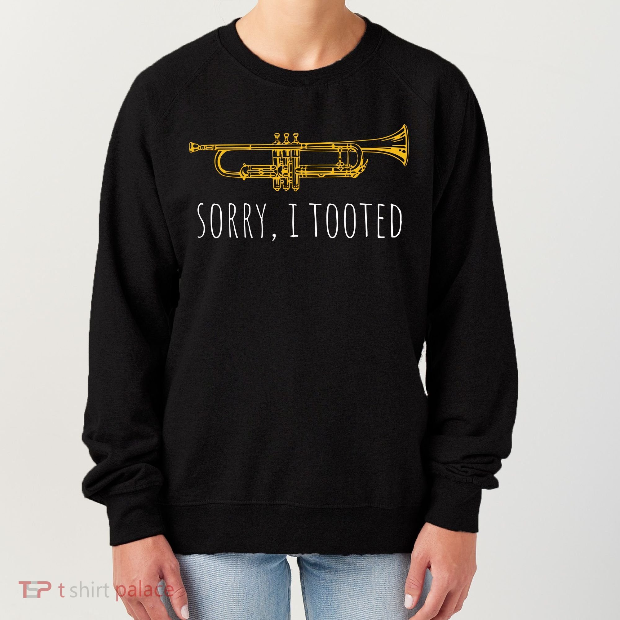 Sorry I Tooted Funny Jazz Trumpet Player Women's Sweatshirt