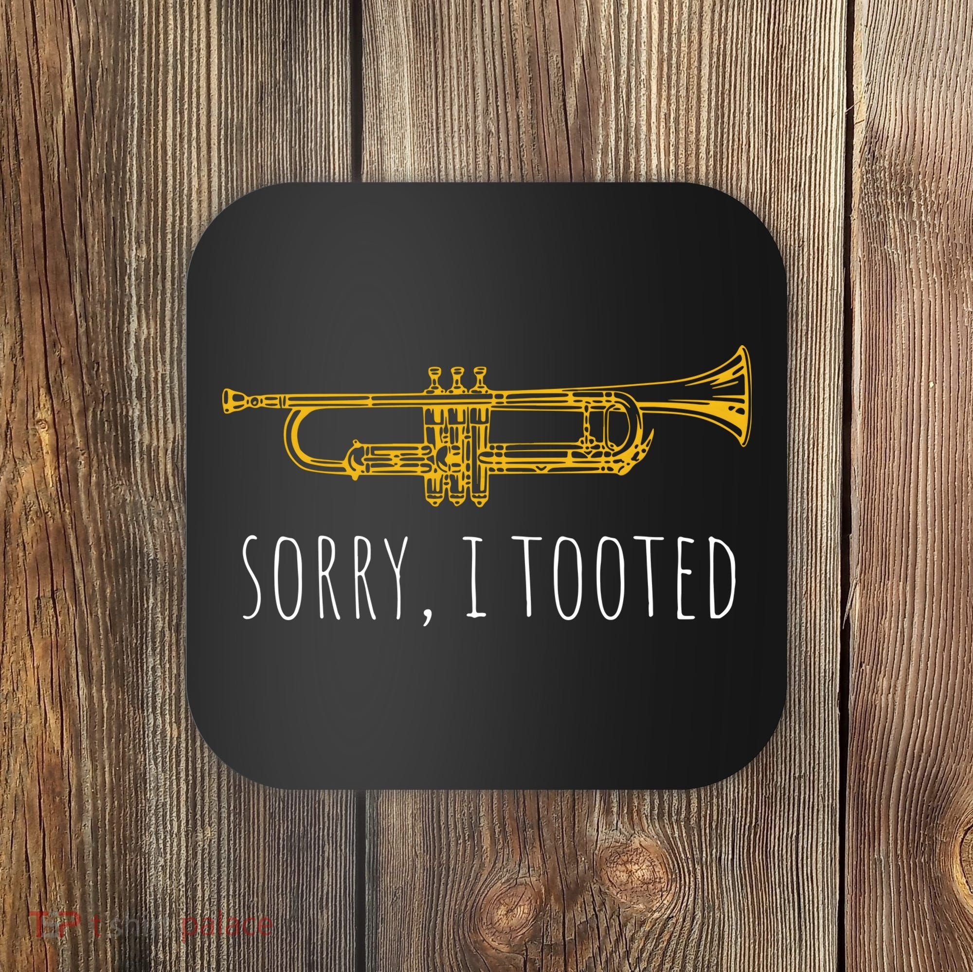 Sorry I Tooted Funny Jazz Trumpet Player Coaster