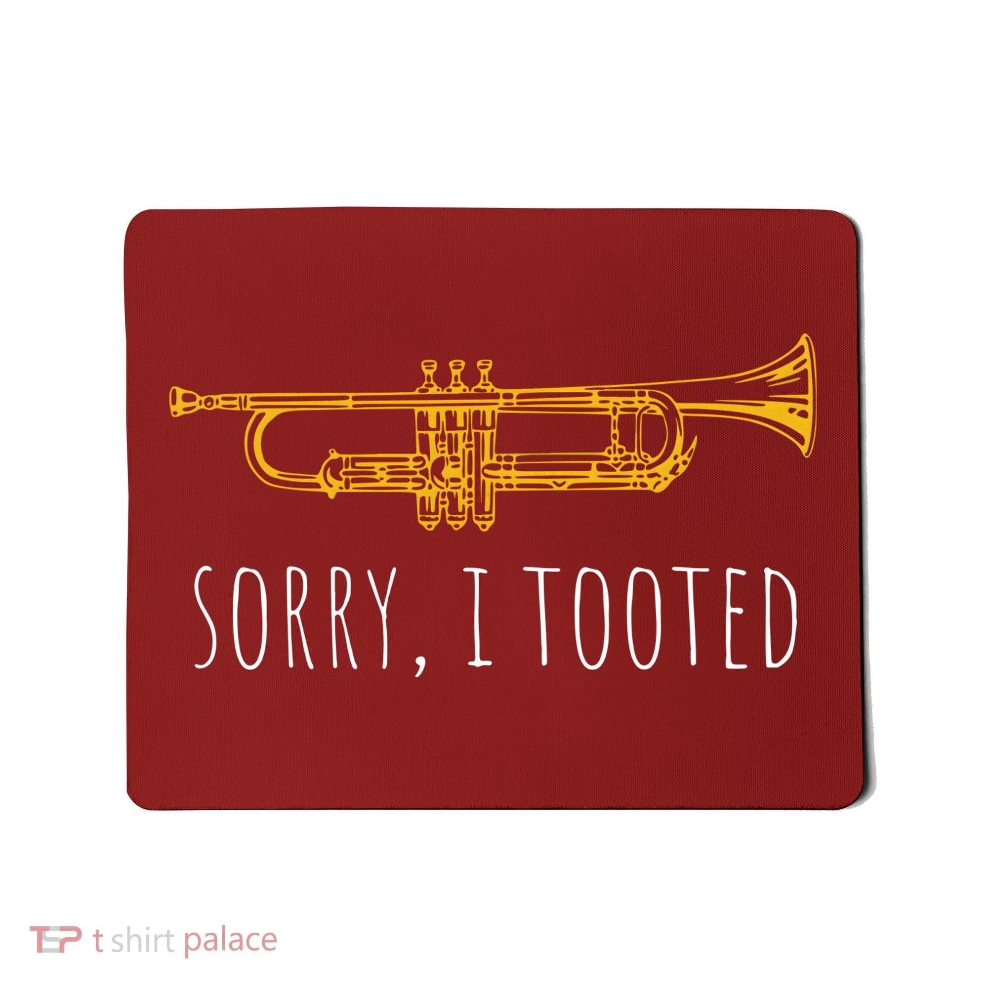 Sorry I Tooted Funny Jazz Trumpet Player Mousepad