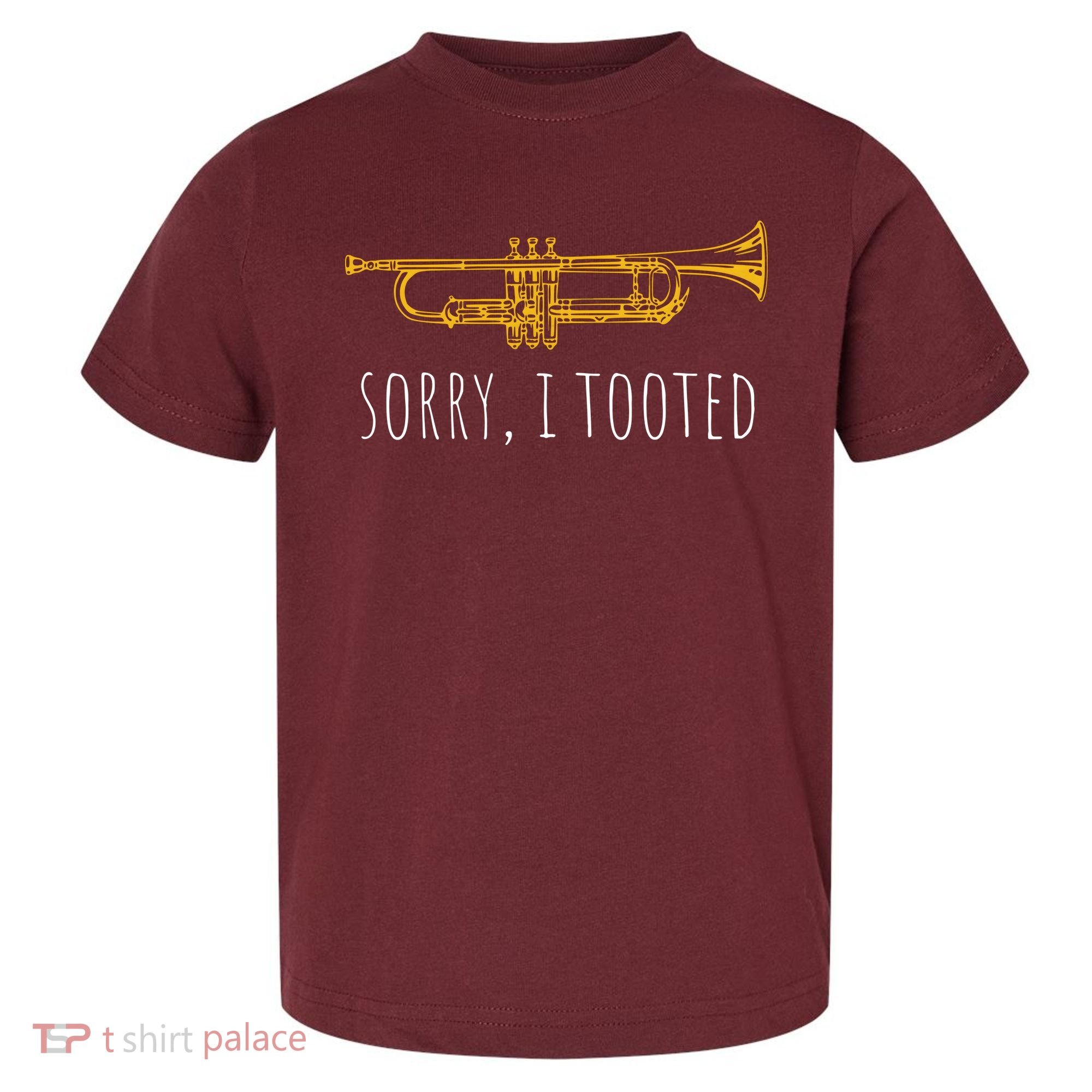 Sorry I Tooted Funny Jazz Trumpet Player Toddler T-Shirt